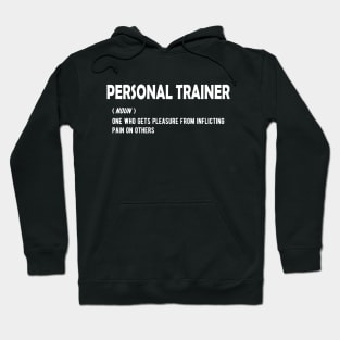 Personal Trainer - One who gets pleasure from inflicting pain on others Hoodie